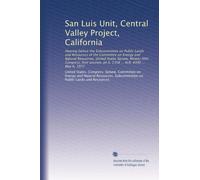 San Luis Unit, Central Valley Project, California: Hearing before the Subcommittee on Public Lands and Resources of the Committee on Energy and ... on S. 1358 ... H.R. 4390 ... May 6, 1977