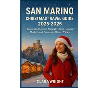 San Marino Christmas Travel Guide 2025-2026: Enjoy San Marino’s Magical Hilltop Holiday Markets and Panoramic Winter Views (2025-2026 Christmas and Winter Travel guide and Vacation Locations)