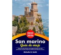 SAN MARINO Guía de viaje 2025-2026: Explora los sitios históricos, las principales atracciones, las vistas panorámicas y las joyas ocultas de la república más antigua del mundo en Europa.