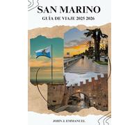 SAN MARINO GUÍA DE VIAJE 2025 2026: Las principales atracciones, excursiones de un día desde Italia, mapas locales, gemas ocultas, consejos económicos y cosas que hacer durante todo el año