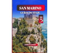 SAN MARINO GUÍA DE VIAJE 2026: Explora las gemas ocultas, la historia y la cultura de la república más antigua del mundo, el itinerario completo, las ... locales y los elementos esenciales de viaje
