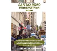 San Marino Reiseführer 2026: Vollständiger Reiseführer zu versteckten Straßen, legendären Sehenswürdigkeiten und Insider-Geheimnissen mit Karten, Fotos und Reiserouten für eine unvergessliche Reise