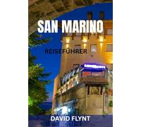 SAN MARINO REISEFÜHRER: Ein umfassender Reiseführer für Europas antike Republik - Versteckte Aussichtspunkte, historische Straßen, lokale Kultur und clevere Routen