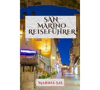 SAN MARINO REISEFÜHRER: Entdecken Sie Europas älteste Republik - Geschichte, Burgen, Küche und Kultur