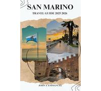 SAN MARINO TRAVEL GUIDE 2025 2026: Top Attractions, Day Trips from Italy, Local Maps, Hidden Gems, Budget Tips, and Things to Do Year Round