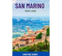 SAN MARINO TRAVEL GUIDE: Explore Europe’s Oldest Republic - Hidden Gems, Top Attractions, Day Trips, Maps, Local Tips & Smart Itineraries for All Budgets, Families, and Solo Travelers