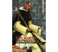 SAN MARTÍN DE PORRES: El patrono de los milagros (Vida de Santos)