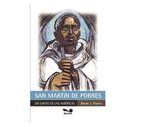 SAN MARTÍN DE PORRES: un santo de las Américas: 10 (RELIGION Y DESARROLLO ESPIRITUAL II Jesucristo y santos.)