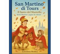 San Martino di Tours - Il Santo del mantello: Storia illustrata e pagine da colorare