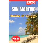 SAN MARTINO GUIDA DI VIAGGIO 2026