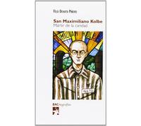 San Maximiliano Kolbe: Mártir de la caridad (BIOGRAFÍAS)