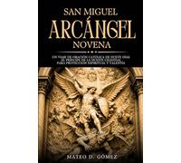 San Miguel Arcángel Novena: Un viaje de oración católica de nueve días al Príncipe de la Hueste Celestial para protección espiritual y valentía