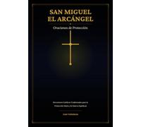 San Miguel el Arcángel: Oraciones de Protección