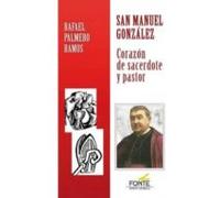 San Nanuel Gonzalez. Corazon De Sacerdote Y Pastor