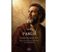 San Pablo: El hombre alcanzado por Cristo: Gracia, Cruz y misión en el apóstol que incendió el mundo (Vidas de Luz - Santos y testigos cristianos)