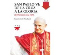 San Pablo Vi: De La Cruz A La Gloria (ebook)
