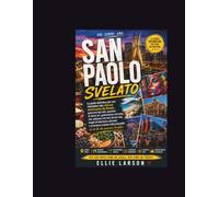 San Paolo svelato: La guida definitiva per veri intenditori alla città più elettrizzante del Brasile: panorami dai tetti, quartieri di street art, ... interesse culturale e avventure urbane indi
