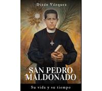 San Pedro Maldonado: Su vida y su tiempo