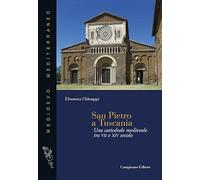 San Pietro a Tuscania. Una cattedrale medievale tra VII e XIV secolo (Medioevo Mediterraneo)