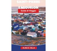 SAN PIETRO E MIQUELON Guida di viaggio 2026: Scopri il patrimonio coloniale francese, i paesaggi costieri, la cucina locale, la cultura marittima e consigli pratici per la tua fuga nel Nord Atlantico