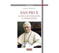 San Pio X. Il papa che condannò il modernismo (Dominus dixit)