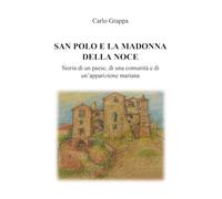 San Polo e la Madonna della Noce. Storia di un paese, di una comunità e di un'apparizione mariana
