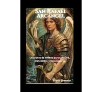 San Rafael Arcángel: Oraciones de novena para sanación, protección y viajes seguros (United in Prayer: Catholic Novenas Across Languages)