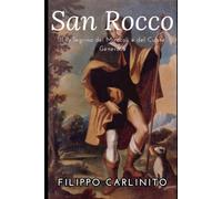 San Rocco: Il Pellegrino dei Miracoli e del Cuore Generoso