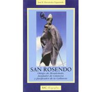 San Rosendo: Obispo de Mondoñedo, fundador de Celanova y pacificador de la Gallaecia: Obispo de Mondonedo, Fundador de Celanova y Pacificador de La Gallaecia (BIOGRAFÍAS)
