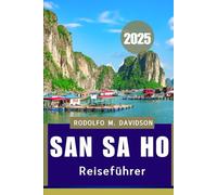 SAN SA HO REISEFÜHRER 2025: Kultur, Küche und verborgene Winkel erkundet“