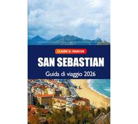 San Sebastián Guida di Viaggio 2026: Scopri le principali attrazioni, spiagge, gastronomia, gemme nascoste, cultura e avventure panoramiche in Spagna