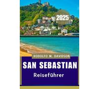 SAN SEBASTIAN REISEFÜHRER 2025: Entdecken Sie das wahre Herz von San SebaStián“