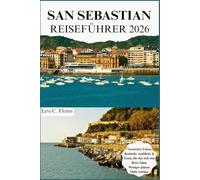 SAN SEBASTIAN REISEFÜHRER 2026: Authentische Momente, bewährte Tipps und einfache Planung