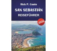 SAN SEBASTIÁN REISEFÜHRER 2026: Pintxos-Bars, der Strand von La Concha, Tagesausflüge nach Bilbao und praktische Tipps für Erstbesucher