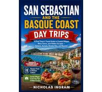 SAN SEBASTIAN & THE BASQUE COAST DAY TRIPS: A Travel Guide to Coastal Villages, Wine Towns And Hidden Escapes - Getaria, Zumaia, Hondarribia And Beyond