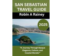 SAN SEBASTIAN TRAVEL GUIDE 2025: “A Journey Through Basque Elegance, Culture, and Coastal Wonder”