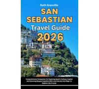 San Sebastian Travel Guide: 2026 Comprehensive Companion For Exploring Spain’s Culinary Capital And Stunning Basque Coastline With Local Secrets And ... - Modern Explorer Guides With Maps Series)