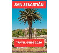 SAN SEBASTIÁN TRAVEL GUIDE 2026: Explore Beaches, Old Town, Food Culture, and Day Trips
