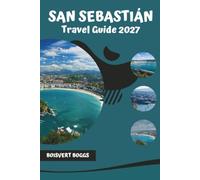 San Sebastián Travel Guide 2027: Navigating the Beaches, Streets, and Culinary Scene of Northern Spain's Pearl