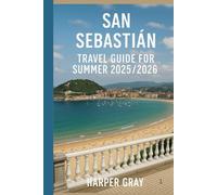San Sebastián Travel Guide for Summer 2025/2026: Discover Beaches, Food, Festivals & Basque Culture in Spain’s Coastal Jewel