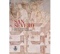 San Severo. Nuove scoperte e storia del restauro (Studi e ricerche)