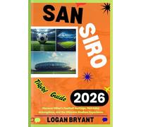 SAN SIRO TRAVEL GUIDE 2026: Discover Milan’s Football Heritage, Matchday Atmosphere, and the Ultimate Stadium Experience