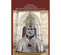 San Sotero, il Papa nato a Fondi: Dieci anni di rinnovata devozione 2016 - 2026