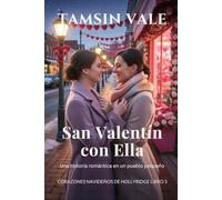 San Valentín con Ella: Una historia romántica en un pueblo pequeño: 5 (Corazones navideños de Hollyridge: Una Serie de Romance Sáfico y Acogedor en un Pequeño Pueblo durante las Fiestas)