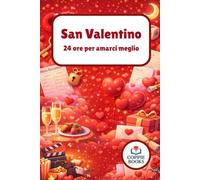 San Valentino: 24 ore per amarci meglio