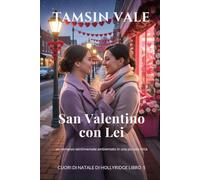 San Valentino con Lei: un romanzo sentimentale ambientato in una piccola città: 5 (Cuori di Natale di Hollyridge: Una serie romantica saffica e bollente ambientata in una piccola città)