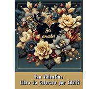 San Valentino Libri da Colorare per Adulti: Disegni da Colorare con Mandala, Cuori e Fiori Bellissimi, e Citazioni Ispiratrici, ”Sei amado!”