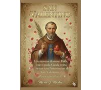 SAN VALENTINO: Una novena di amore, fede e guida divina attraverso l'intercessione di San Valentino (patrono dell'amore).