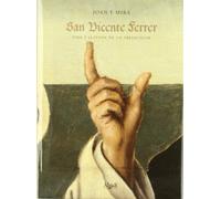 San Vicente Ferrer: Vida y leyenda de un predicador (Grandes obras)