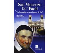 San Vincenzo de' Paoli. «Un'immagine viva nel cuore di Dio» (Biografie)